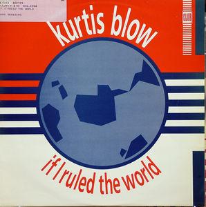 Front Cover Single Kurtis Blow - If I Ruled The World
