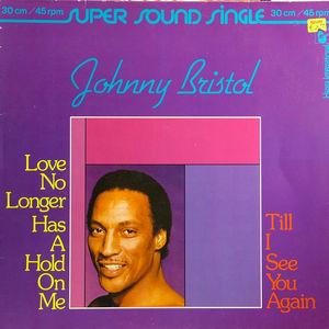 Front Cover Single Johnny Bristol - Love No Longer Has A Hold On Me