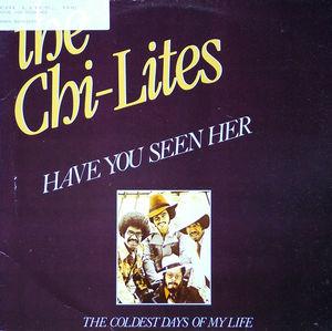 Single Cover The - Have You Seen Her Chi-lites