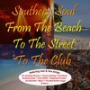 Southern Soul: From The Beach To The Street To The Club