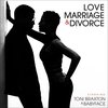 Love, Marriage & Divorce Feat. Toni Braxton