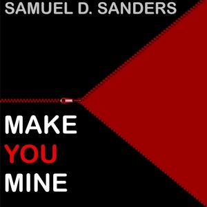 Samuel D. Sanders - Make You Mine