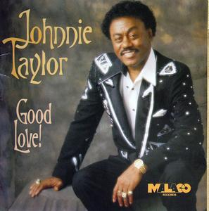Johnnie Taylor - Good Love!