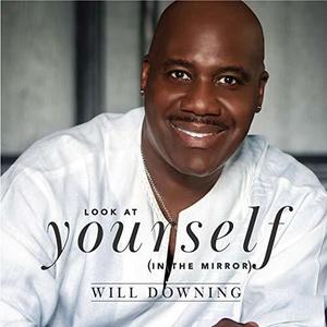Will Downing - Look At Yourself